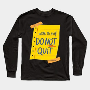 Do not QUIT Long Sleeve T-Shirt